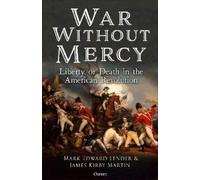 Mark Edward Lender James Kirby Martin War Without Mercy (Copertina rigida)