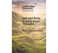 Mark Edward Lewis Self and Body in Early East Asian Thought (Tascabile)