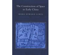 Mark Edward Lewis The Construction of Space in Early China (Copertina rigida)