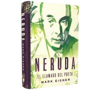 Mark Eisner Neruda: El Llamado del Poeta (Copertina rigida)