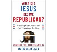 Mark Ellingsen When Did Jesus Become Republican? (Copertina rigida)