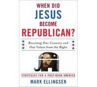 Mark Ellingsen When Did Jesus Become Republican? (Copertina rigida)