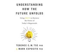Mark Esposito Terence C M Tse Understanding How the Future Unfolds (Tascabile)
