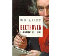 Mark Evan Bonds Beethoven: Variations on a Life (Copertina rigida)