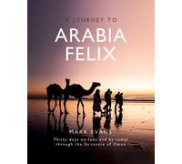 Mark Evans A Journey to Arabia Felix (Copertina rigida)