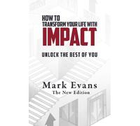 Mark Evans How To Transform Your Life With Impact (Tascabile)