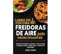 Mark Evans Libro de cocina de freidoras de aire para principi (Copertina rigida)