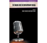 Mark Evans The Singing Voice in Contemporary Cinema (Tascabile)