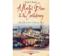Mark F Bielski A Mortal Blow to the Confederacy (Tascabile)