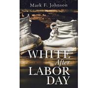 Mark F. Johnson White After Labor Day (Tascabile)