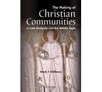 Mark F. William The Making Of Christian Communities in Late Antiquit (Tascabile)