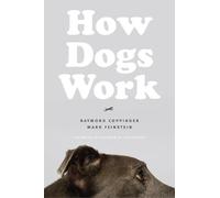 Mark Feinstein Raymond Coppinger How Dogs Work (Tascabile)