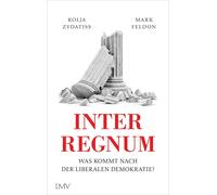 Mark Feldon Kolja Zy Interregnum: Was kommt nach der liberalen Demok (Tascabile)