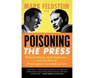 Mark Feldstein Poisoning the Press (Tascabile)