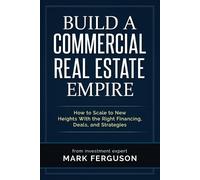 Mark Ferguson Build a Commercial Real Estate Empire (Tascabile)