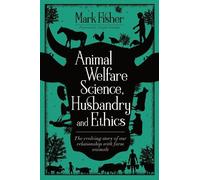 Mark Fisher Animal Welfare Science, Husbandry and Ethics (Tascabile)