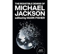Mark Fisher Resistible Demise of Michael Jackson, The (Tascabile)