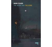 Mark Fisher The Weird and the Eerie (Tascabile)
