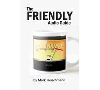 Mark Fleischmann The Friendly Audio Guide (Tascabile)