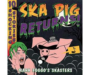 Mark Foggo'S Skaster - Ska Pig Returns!