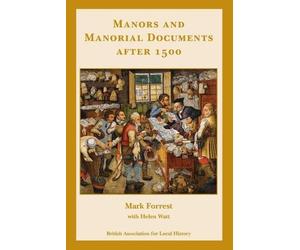 Mark Forrest Helen Watt Manors and Manorial Documents after 1500 (Tascabile)