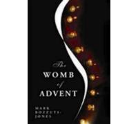 Mark Francisco Bozzuti-Jones The Womb of Advent (Tascabile)