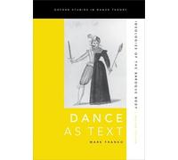 Mark Franko Dance as Text (Tascabile) Oxford Studies in Dance Theory