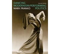 Mark Franko Dancing Modernism / Performing Politics (Copertina rigida)