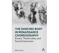 Mark Franko The Dancing Body in Renaissance Choreography (Copertina rigida)