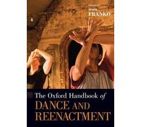 Mark Franko The Oxford Handbook of Dance and Reenactment (Tascabile)