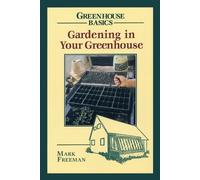 Mark Freeman Gardening in Your Greenhouse (Copertina rigida) Greenhouse Basics