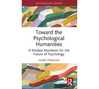 Mark Freeman Toward the Psychological Humanities (Tascabile)