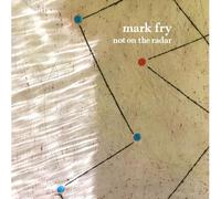 Mark Fry - Not On The Radar