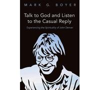 Mark G Boyer Talk to God and Listen to the Casual Reply (Tascabile)