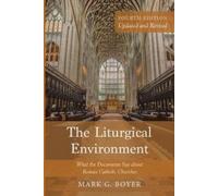 Mark G Boyer The Liturgical Environment, Fourth Edition, Updated and (Tascabile)