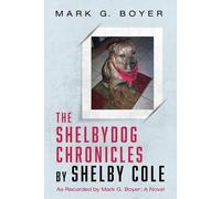 Mark G Boyer The Shelbydog Chronicles by Shelby Cole (Tascabile)