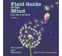 Mark G Siermacz Field Guide of the Mind at the End of the World Volu (Tascabile)