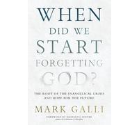 Mark Galli When Did We Start Forgetting God? (Tascabile)