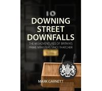Mark Garnett Downing Street Downfalls (Copertina rigida)