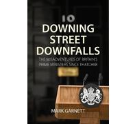 Mark Garnett Downing Street Downfalls (Copertina rigida)