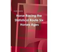 Mark Gaster Horse Racing the Statistical Route Six Horses Ages (Tascabile)