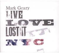 Mark Geary - Live Love Lost It NYC