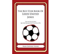 Mark Geoffrey Young The Best Ever Book of Leeds United Jokes (Tascabile)