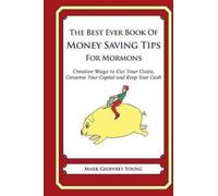 Mark Geoffrey Y The Best Ever Book of Money Saving Tips for Mormons: (Tascabile)