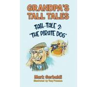 Mark Gerbaldi Grandpa’s Tall Tales - Tale 2: The Pirate Dog (Tascabile)
