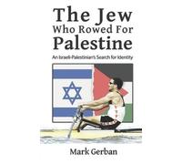 Mark Gerban The Jew Who Rowed For Palestine (Tascabile)