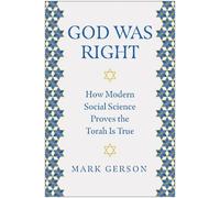 God Was Right: How Modern Social Science Proves the Torah Is True