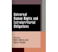 Mark Gibney Universal Human Rights and Extraterritorial Oblig (Copertina rigida)