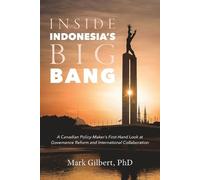 Mark Gilbert Inside Indonesia's Big Bang (Tascabile)