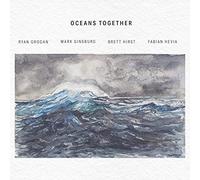 Mark Ginsburg & Ryan Grogan - Oceans Together